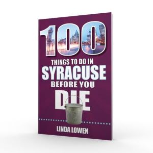 cover of 100 Things To Do in Syracuse Before You Die