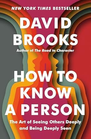 Cover of "How to Know a Person: The Art of Seeing Others Deeply and Being Deeply Seen" by David Brooks